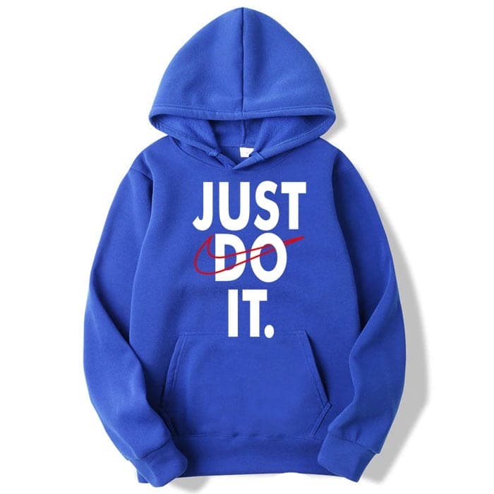Just Do it Hoodie and Sweatshirt